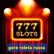 gore roleta russa